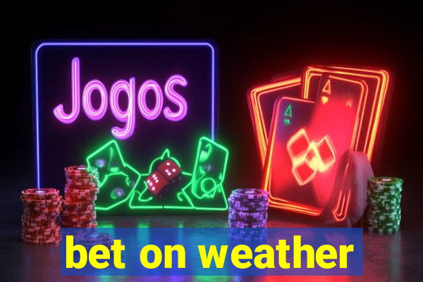 bet on weather