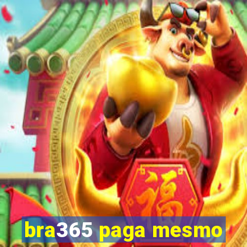 bra365 paga mesmo