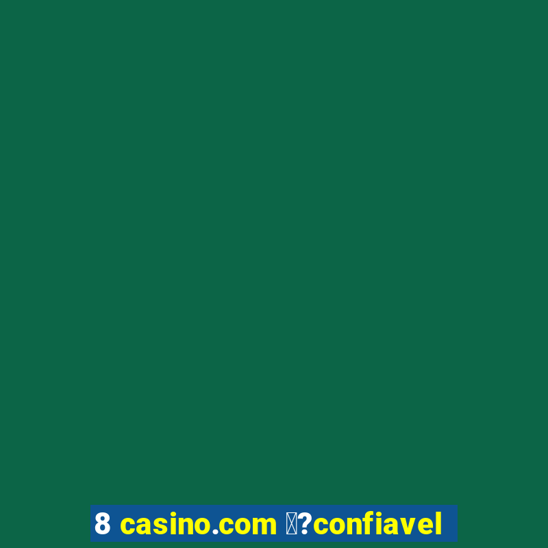 8 casino.com 鑼?confiavel