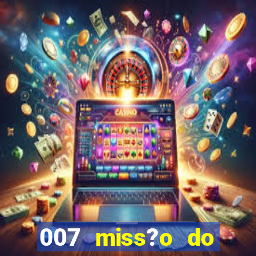 007 miss?o do casino como ganhar