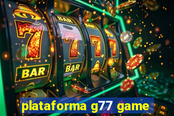 plataforma g77 game