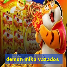 demon mika vazados