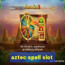 aztec spell slot