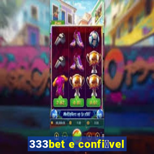 333bet e confi谩vel