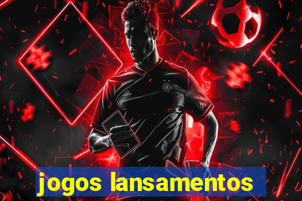 jogos lansamentos