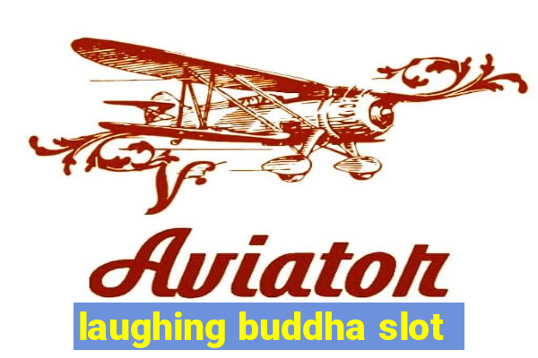 laughing buddha slot