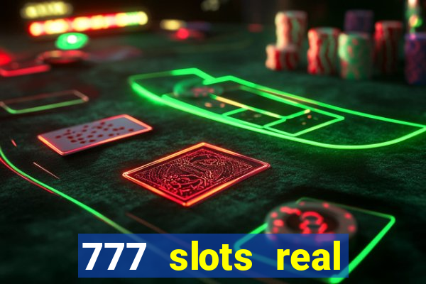 777 slots real casino real money