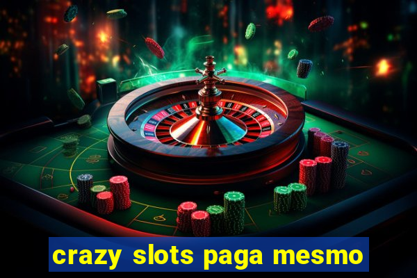 crazy slots paga mesmo