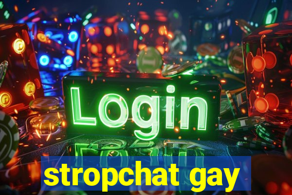 stropchat gay