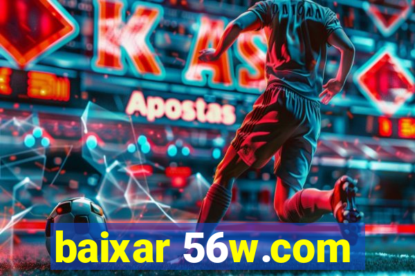 baixar 56w.com