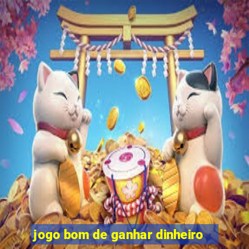 jogo bom de ganhar dinheiro