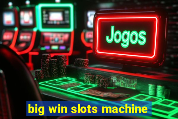 big win slots machine