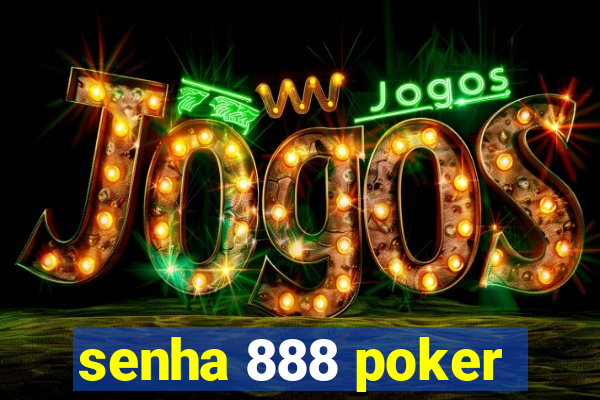 senha 888 poker