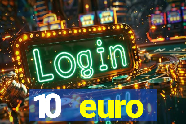 10 euro willkommensbonus casino