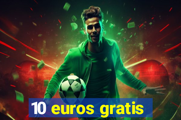 10 euros gratis