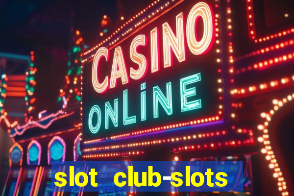 slot club-slots online game