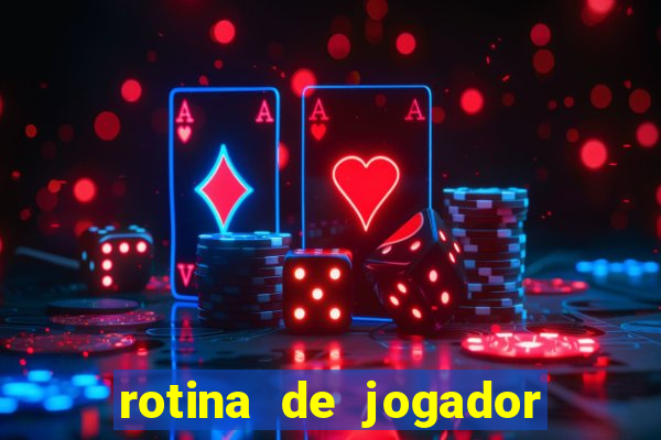 rotina de jogador de futebol