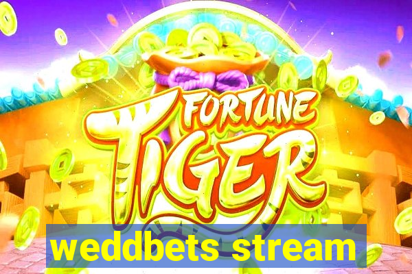 weddbets stream