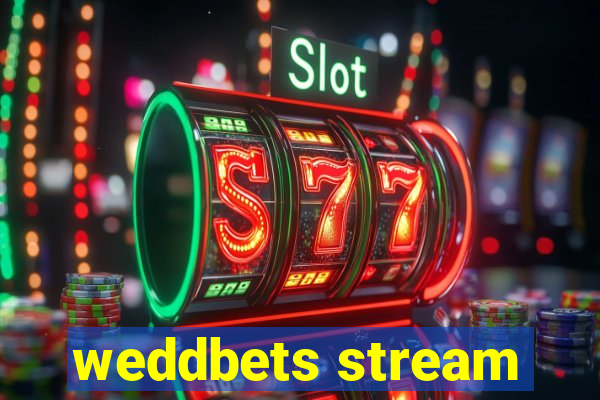 weddbets stream