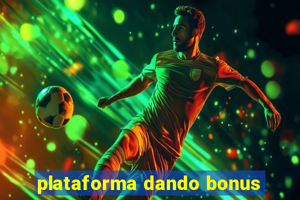 plataforma dando bonus