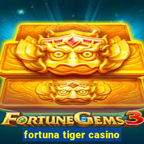 fortuna tiger casino