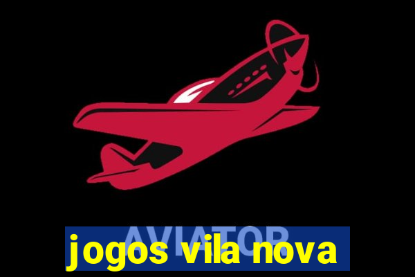 jogos vila nova