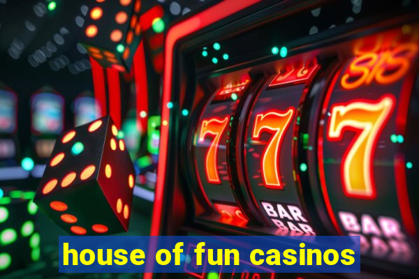 house of fun casinos