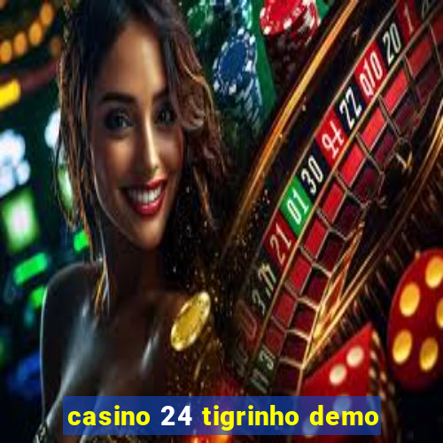 casino 24 tigrinho demo