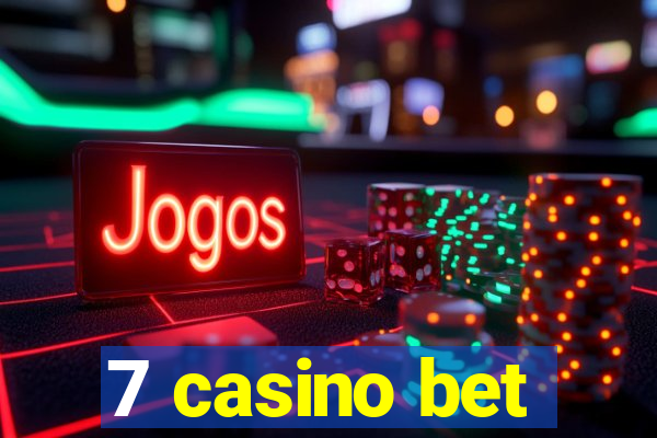 7 casino bet