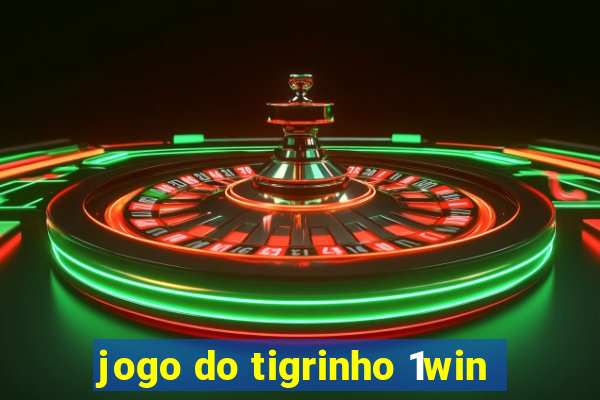 jogo do tigrinho 1win