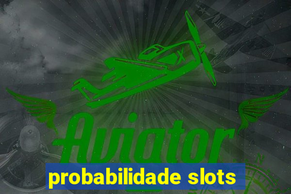 probabilidade slots