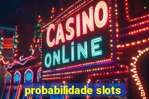 probabilidade slots