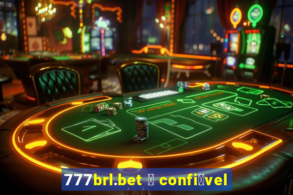 777brl.bet 茅 confi谩vel