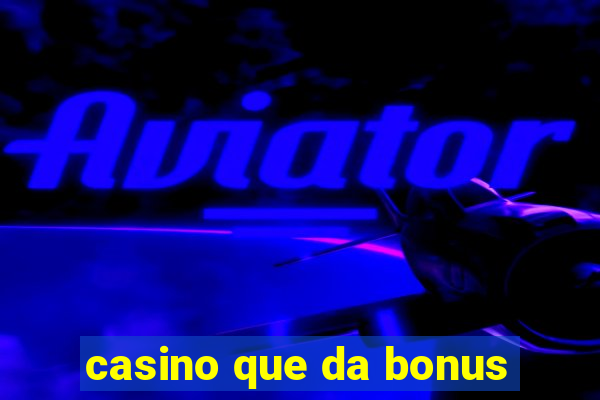 casino que da bonus