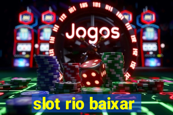 slot rio baixar