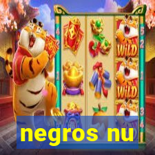 negros nu