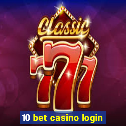 10 bet casino login