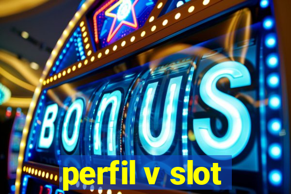 perfil v slot