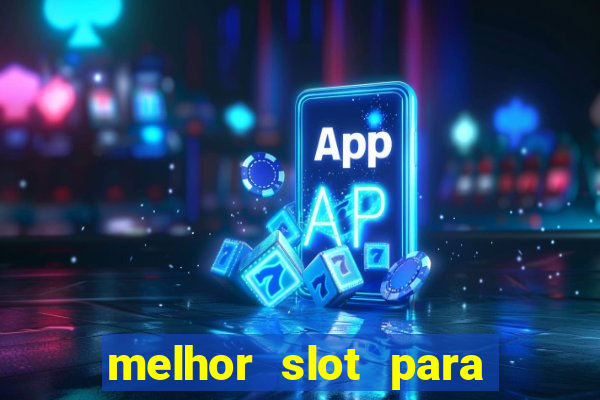 melhor slot para ganhar dinheiro 2023