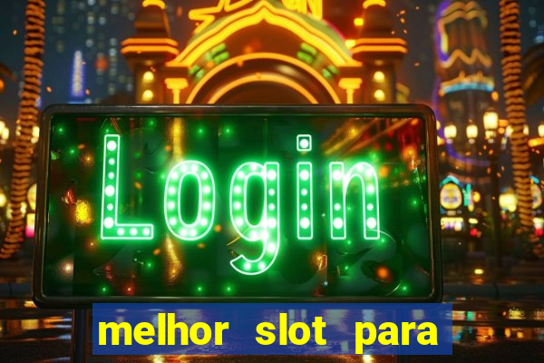 melhor slot para ganhar dinheiro 2023