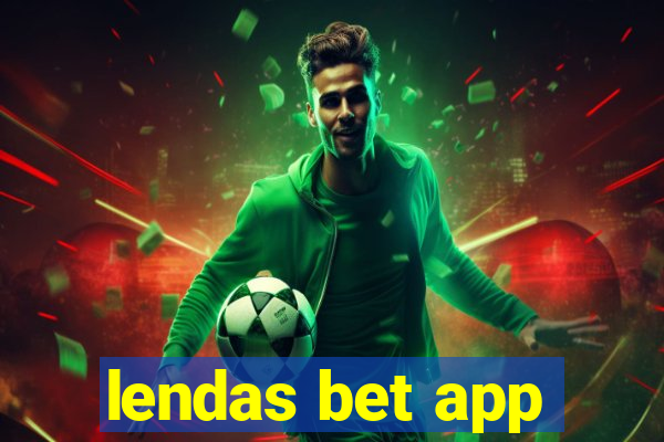 lendas bet app