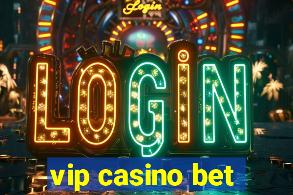 vip casino bet