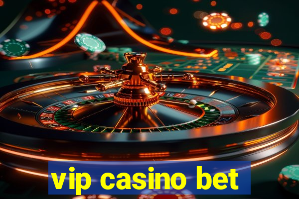 vip casino bet