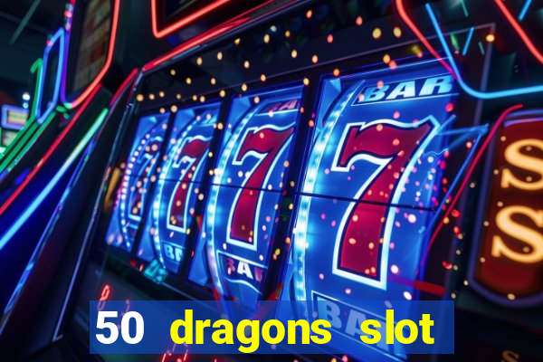 50 dragons slot free play