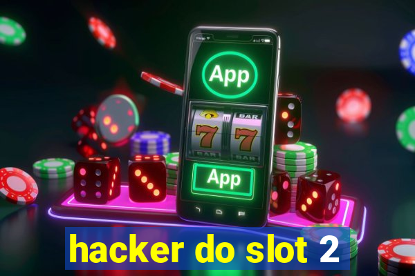 hacker do slot 2