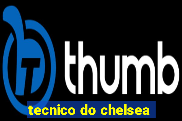 tecnico do chelsea