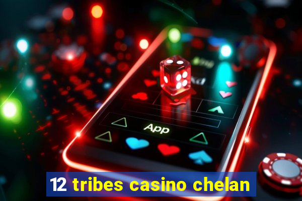 12 tribes casino chelan