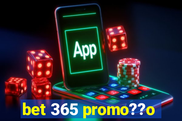 bet 365 promo??o