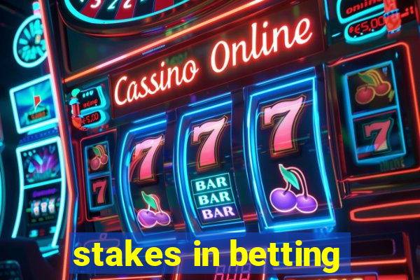 stakes in betting