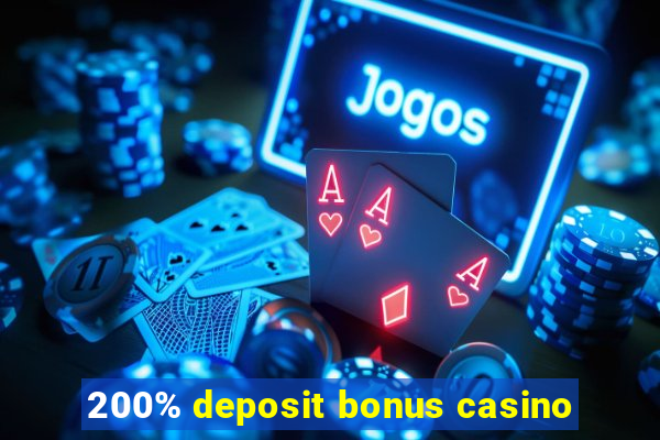 200% deposit bonus casino